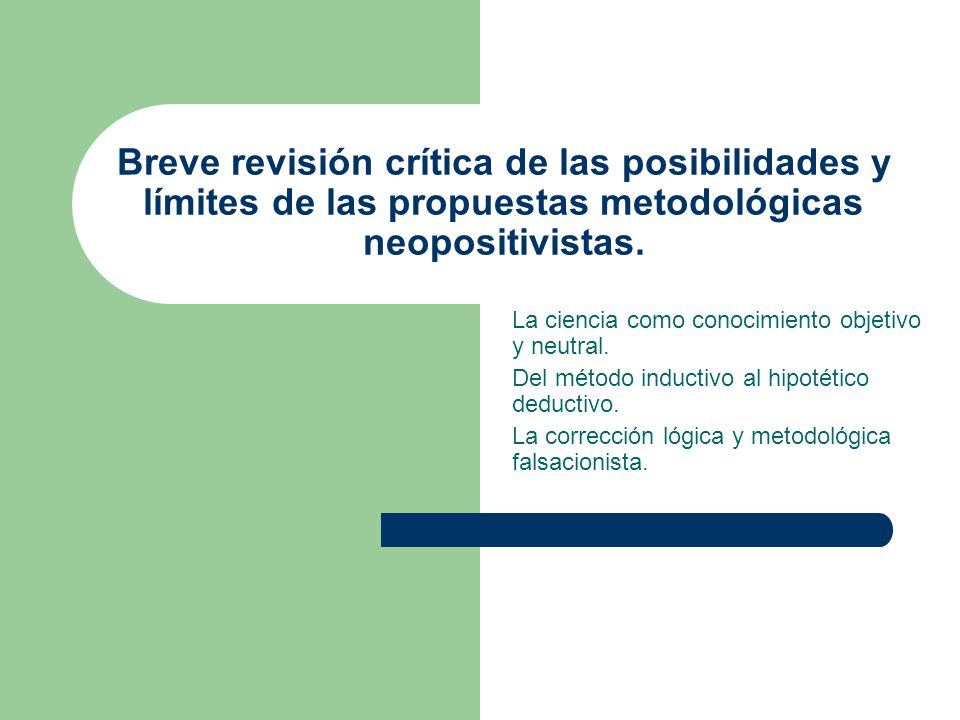 Breve revisión crítica de las posibilidades y límites de las propuestas metodológicas neopositivistas.