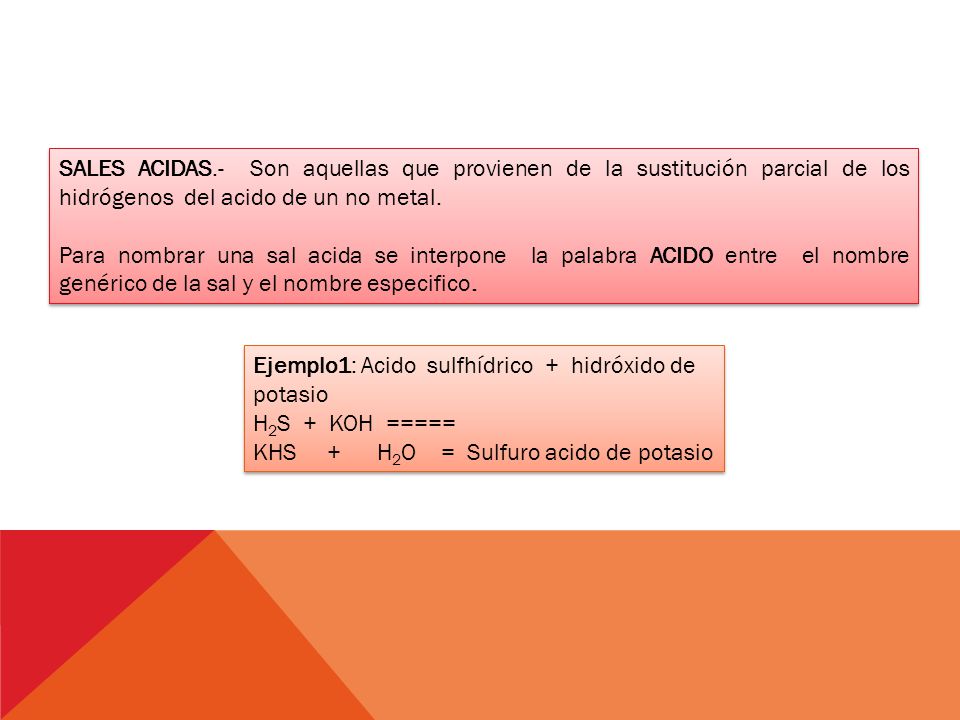 SALES ACIDAS.- Son aquellas que provienen de la sustitución parcial de los hidrógenos del acido de un no metal.