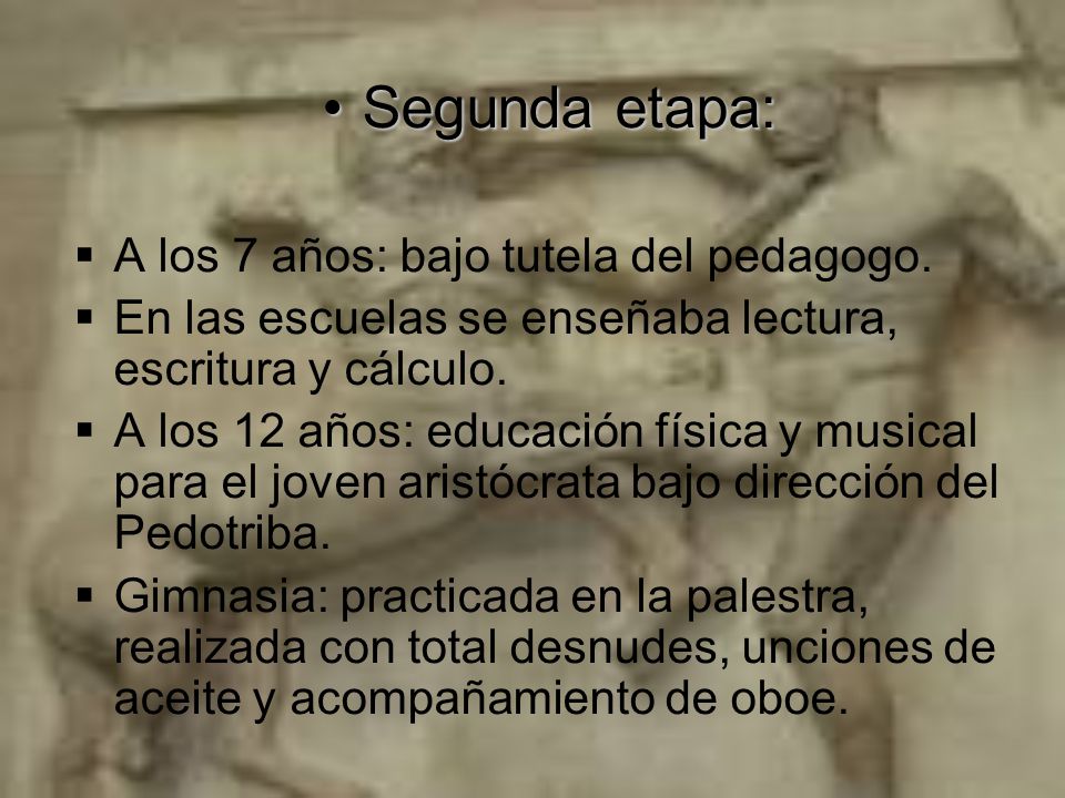 Segunda etapa: A los 7 años: bajo tutela del pedagogo.