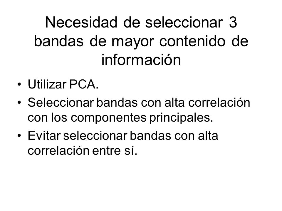 Necesidad de seleccionar 3 bandas de mayor contenido de información