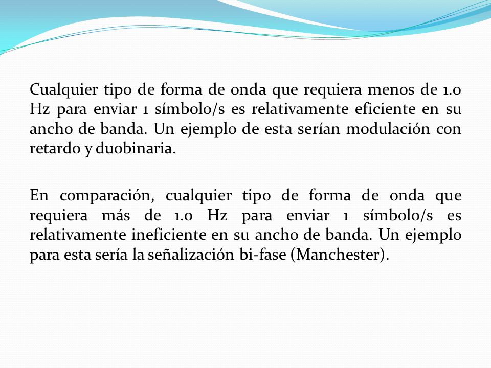 Cualquier tipo de forma de onda que requiera menos de 1