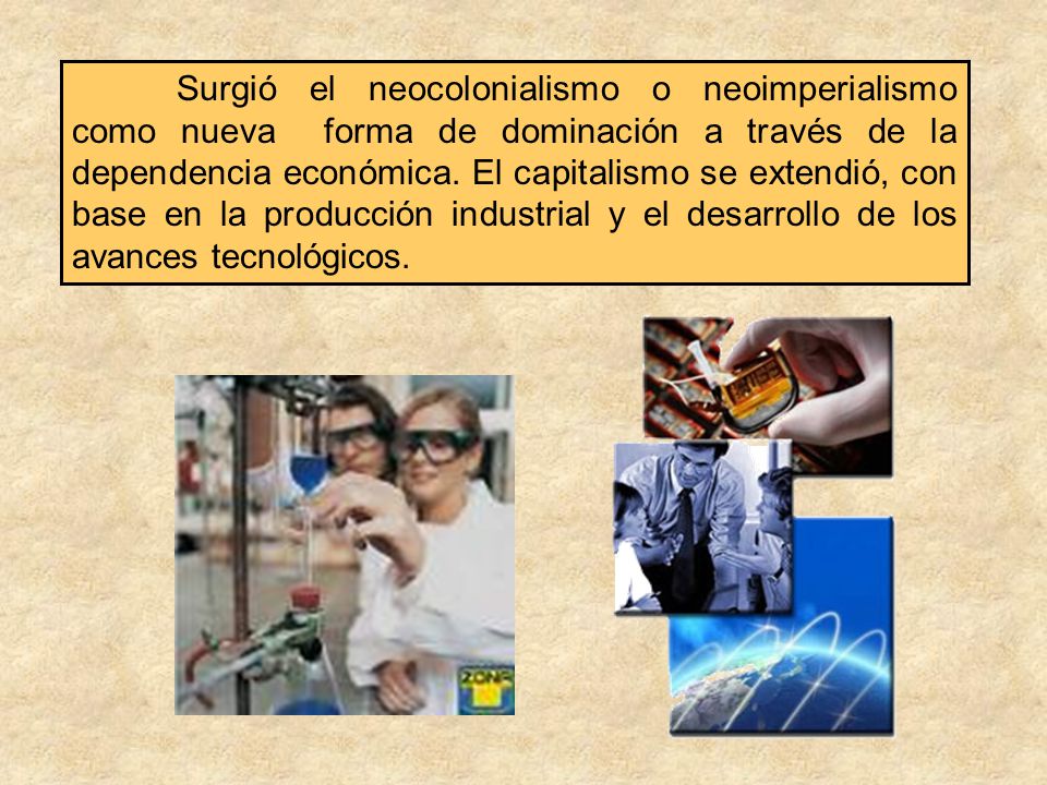 Surgió el neocolonialismo o neoimperialismo como nueva forma de dominación a través de la dependencia económica.