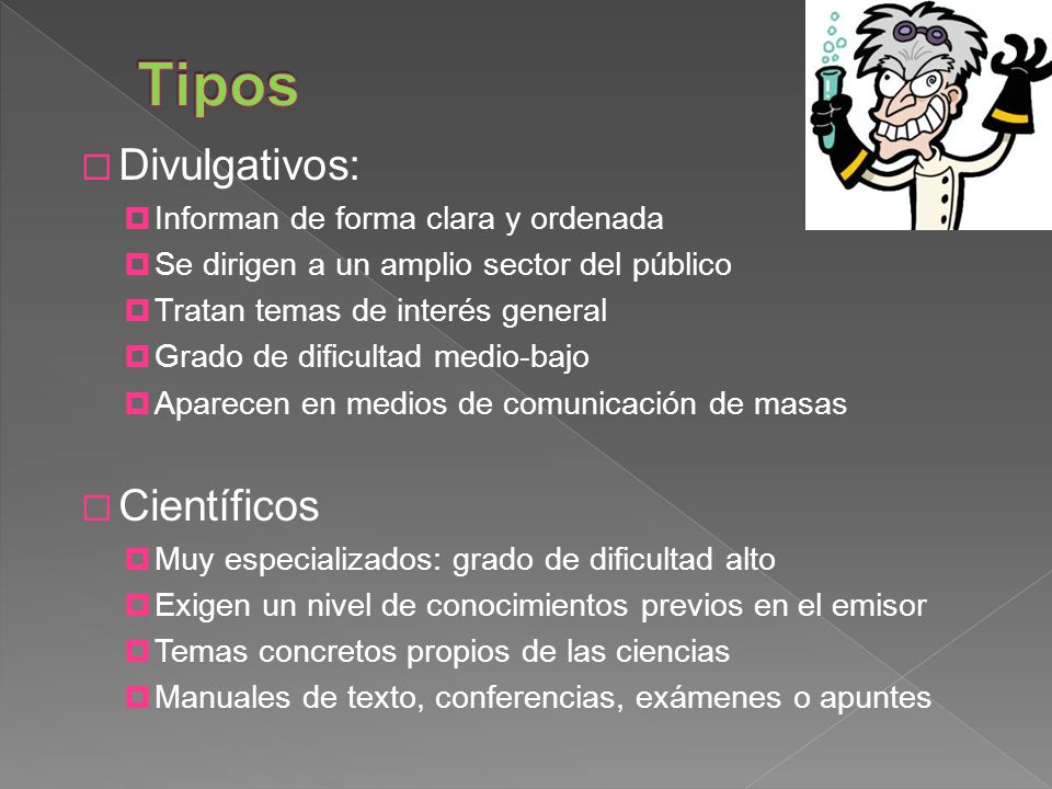 Tipos Divulgativos: Científicos Informan de forma clara y ordenada