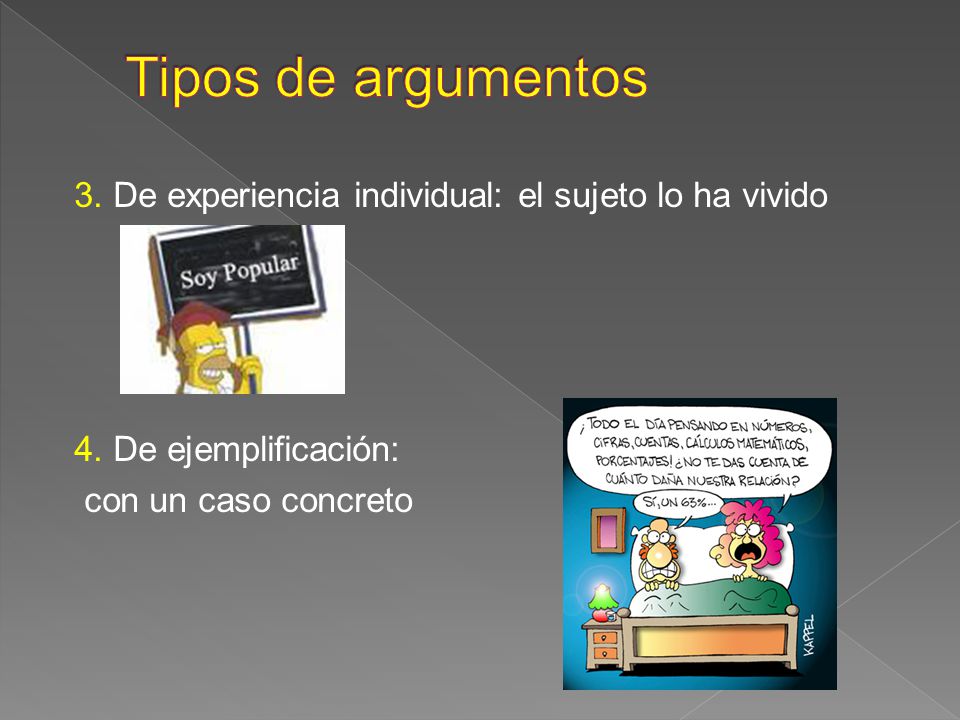 Tipos de argumentos 3. De experiencia individual: el sujeto lo ha vivido.