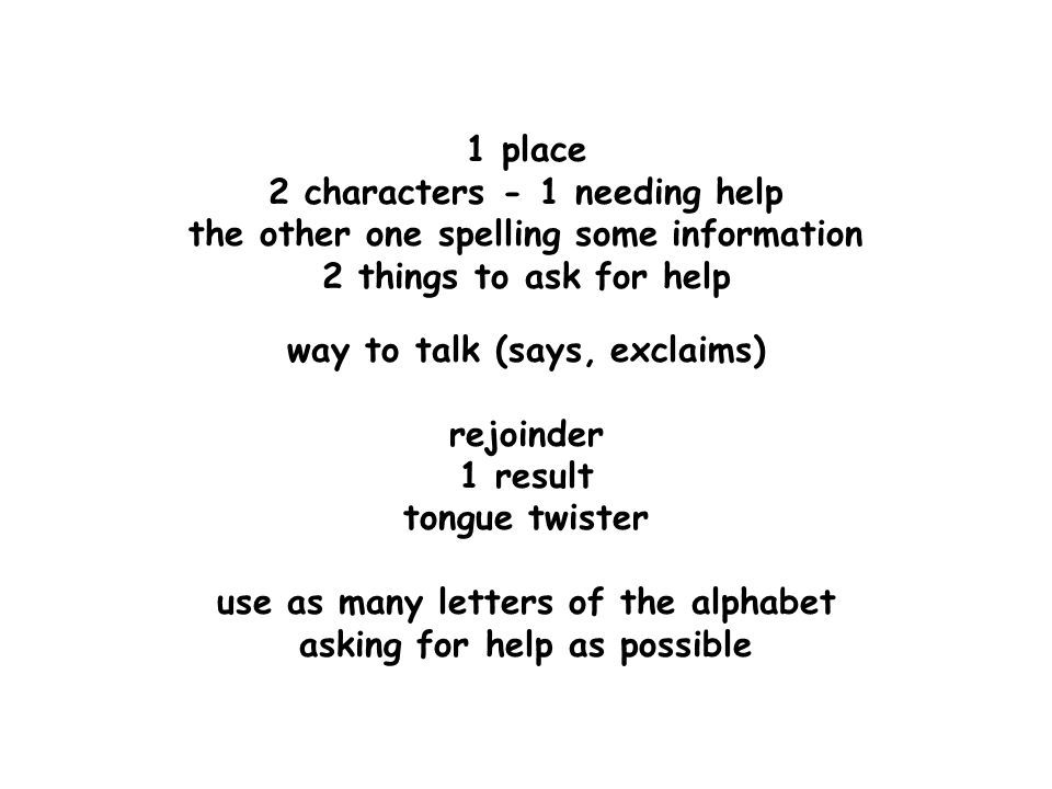 2 characters - 1 needing help the other one spelling some information