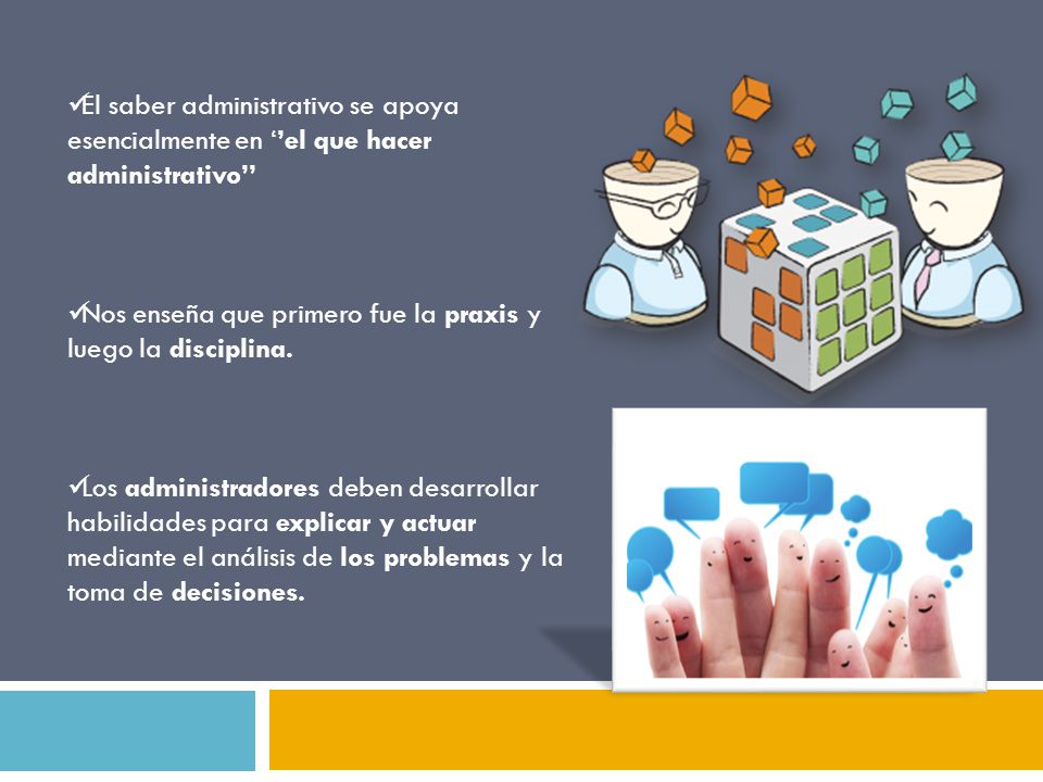 El saber administrativo se apoya esencialmente en ‘’el que hacer administrativo’’
