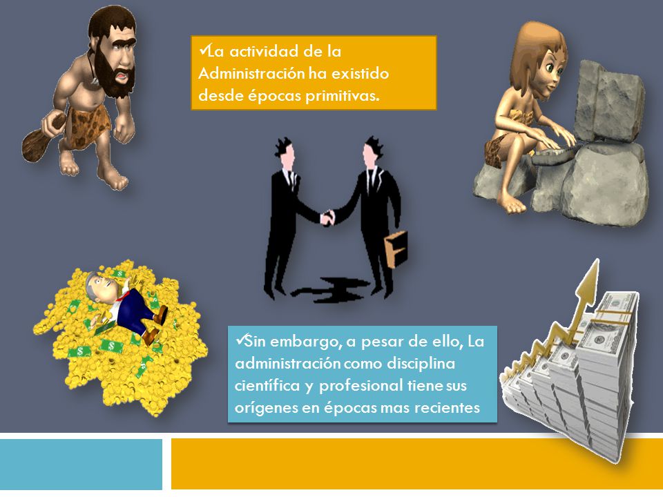 La actividad de la Administración ha existido desde épocas primitivas.