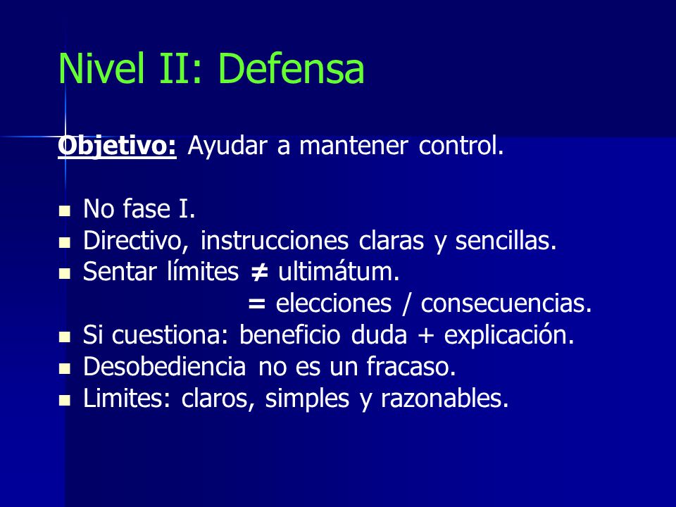 Nivel II: Defensa Objetivo: Ayudar a mantener control. No fase I.