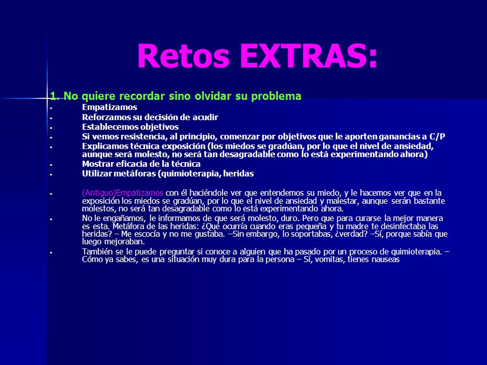 Retos EXTRAS: 1. No quiere recordar sino olvidar su problema