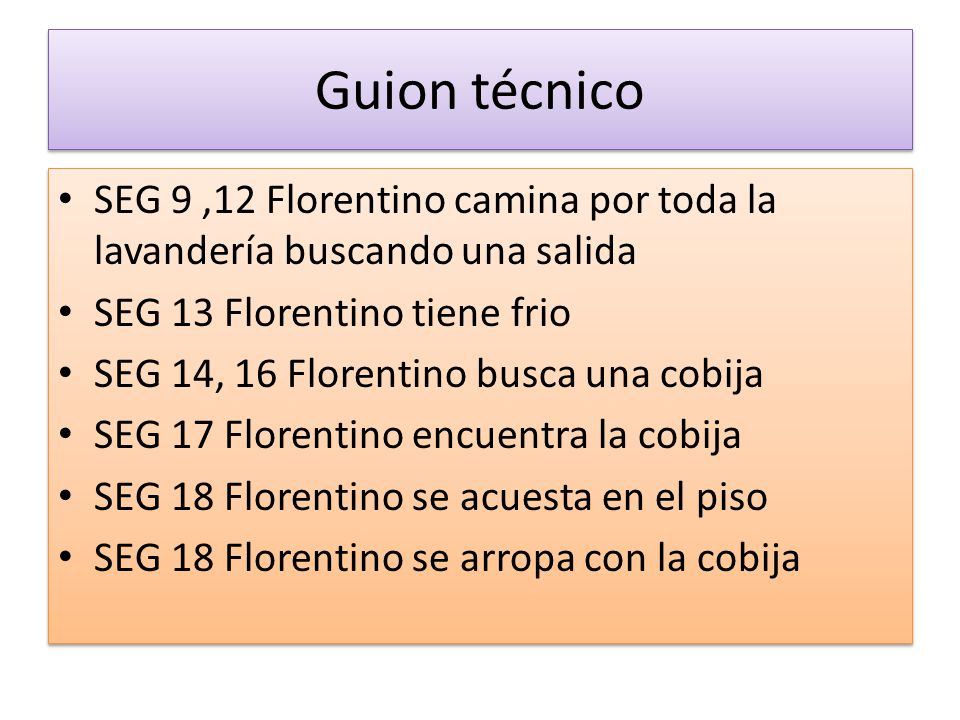 Guion técnico SEG 9 ,12 Florentino camina por toda la lavandería buscando una salida. SEG 13 Florentino tiene frio.