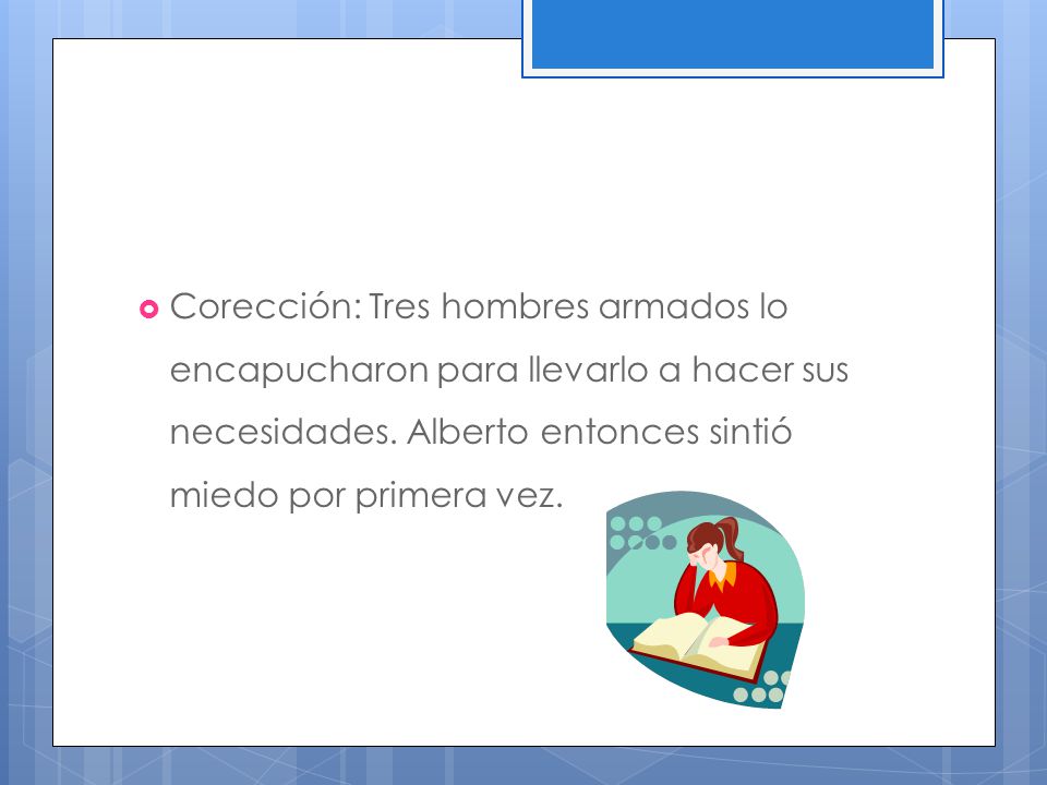 Corección: Tres hombres armados lo encapucharon para llevarlo a hacer sus necesidades.