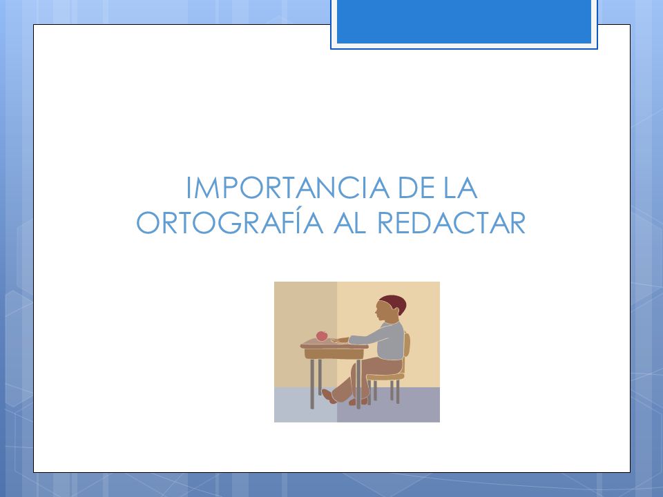 IMPORTANCIA DE LA ORTOGRAFÍA AL REDACTAR