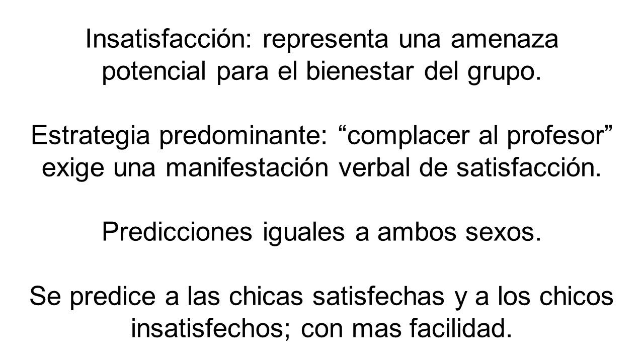 Insatisfacción: representa una amenaza potencial para el bienestar del grupo.