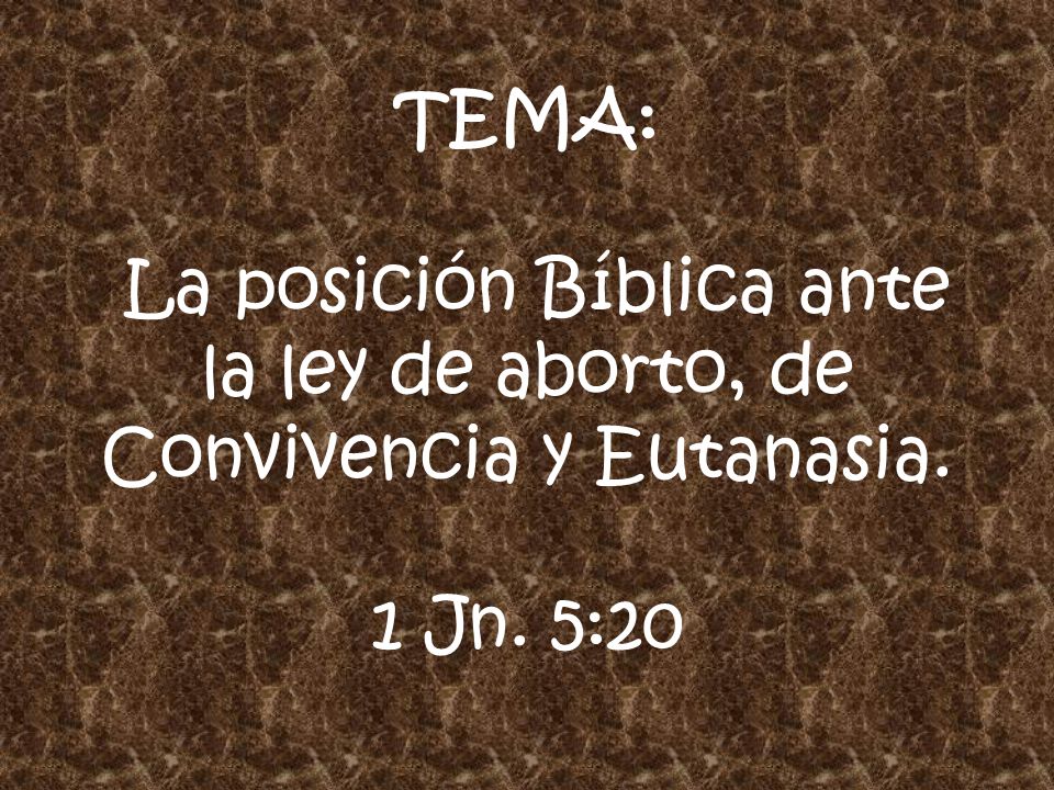 La posición Bíblica ante la ley de aborto, de Convivencia y Eutanasia.