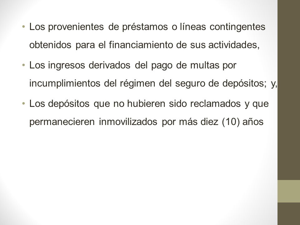 Los provenientes de préstamos o líneas contingentes obtenidos para el financiamiento de sus actividades,