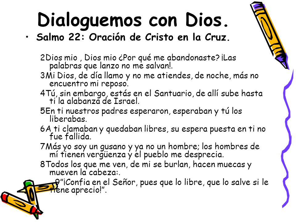 Dialoguemos con Dios. Salmo 22: Oración de Cristo en la Cruz.