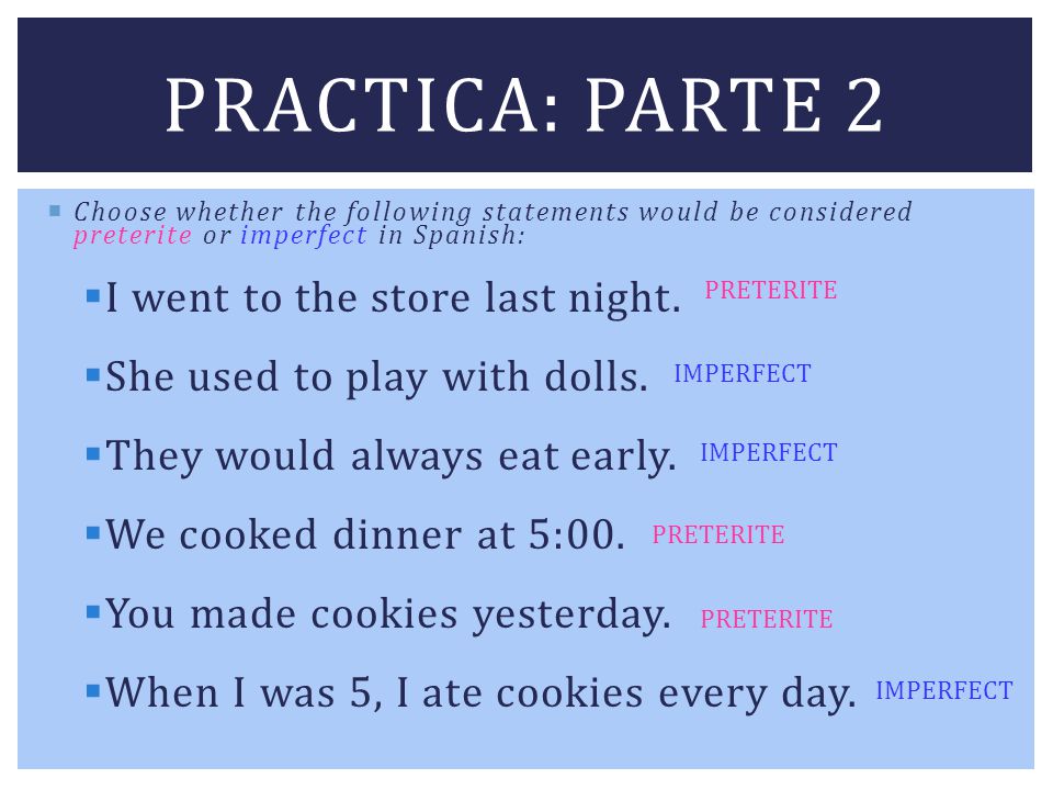 Practica: parte 2 I went to the store last night.