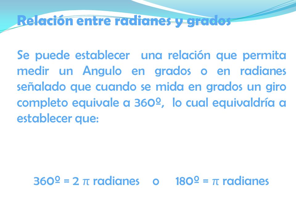 360º = 2 π radianes o 180º = π radianes