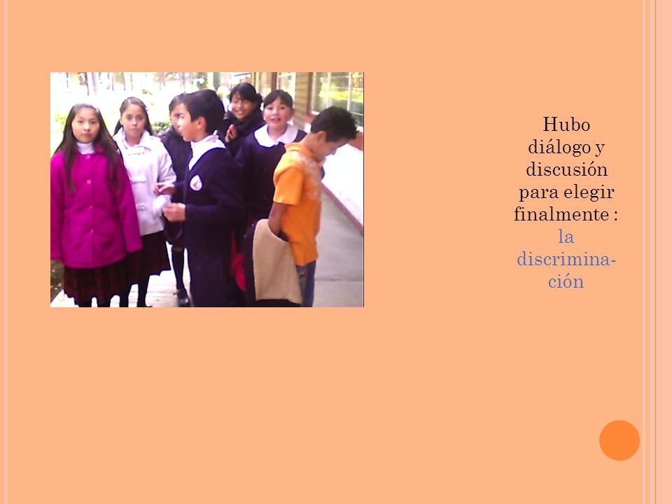 Hubo diálogo y discusión para elegir finalmente : la discrimina-