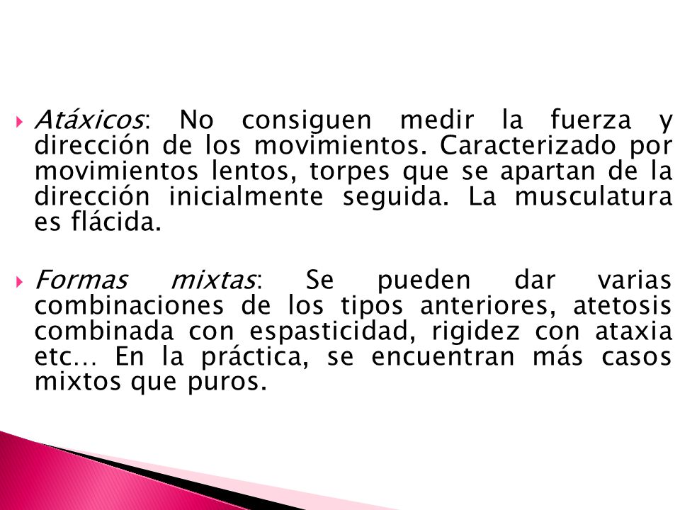 Atáxicos: No consiguen medir la fuerza y dirección de los movimientos