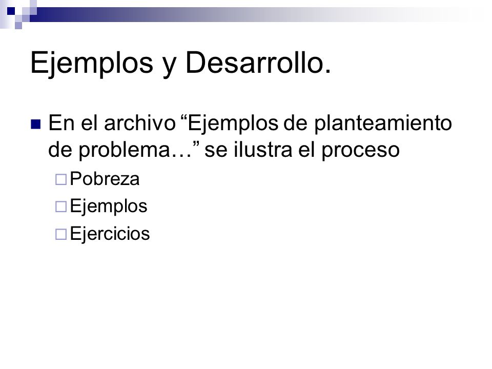 Ejemplos y Desarrollo. En el archivo Ejemplos de planteamiento de problema… se ilustra el proceso.