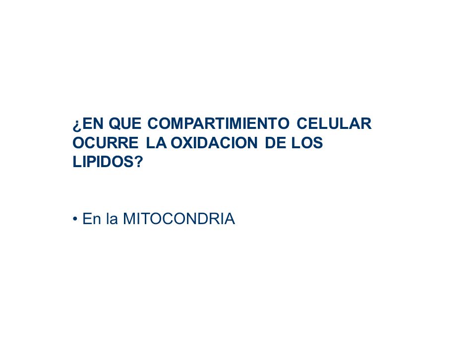 ¿EN QUE COMPARTIMIENTO CELULAR OCURRE LA OXIDACION DE LOS LIPIDOS