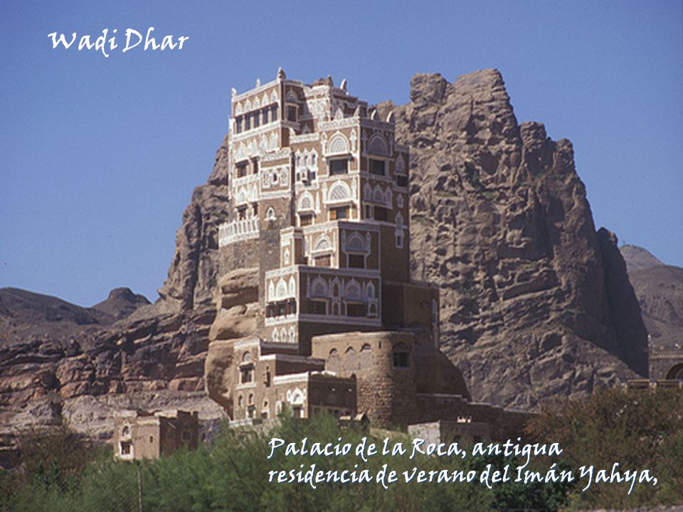 Wadi Dhar Palacio de la Roca, antigua residencia de verano del Imán Yahya,
