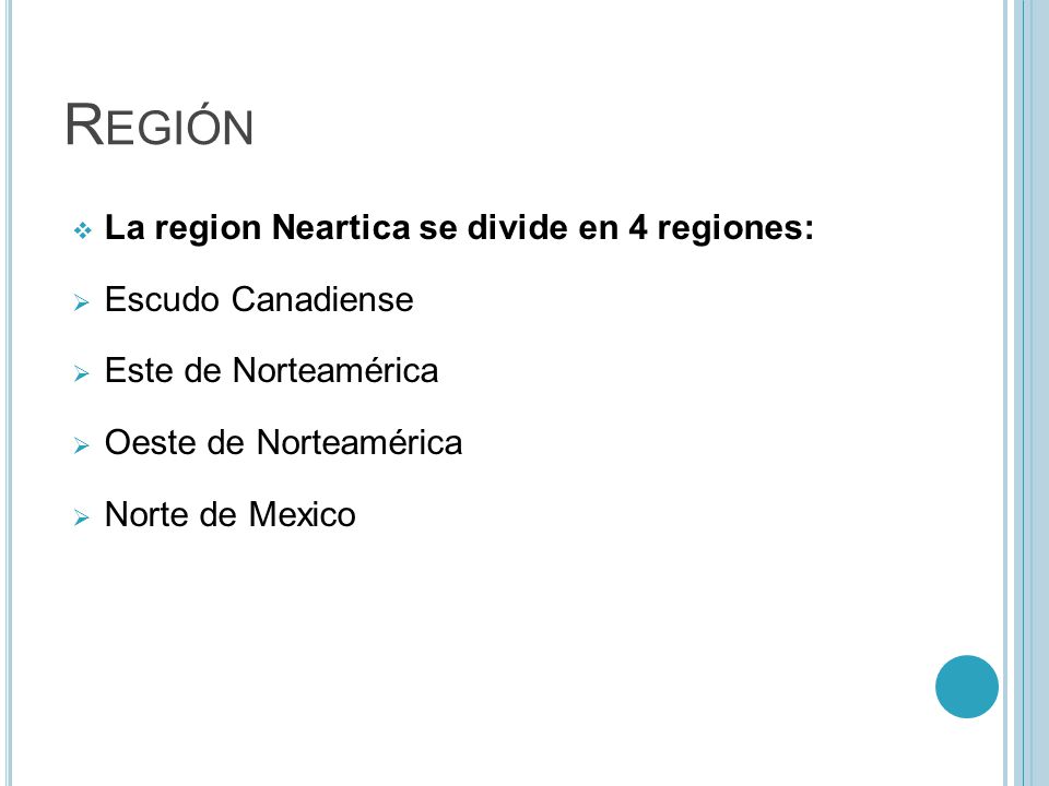 Región La region Neartica se divide en 4 regiones: Escudo Canadiense