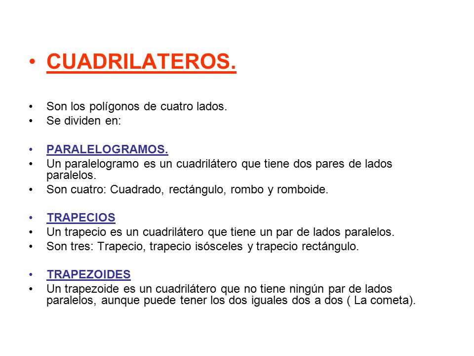 CUADRILATEROS. Son los polígonos de cuatro lados. Se dividen en: