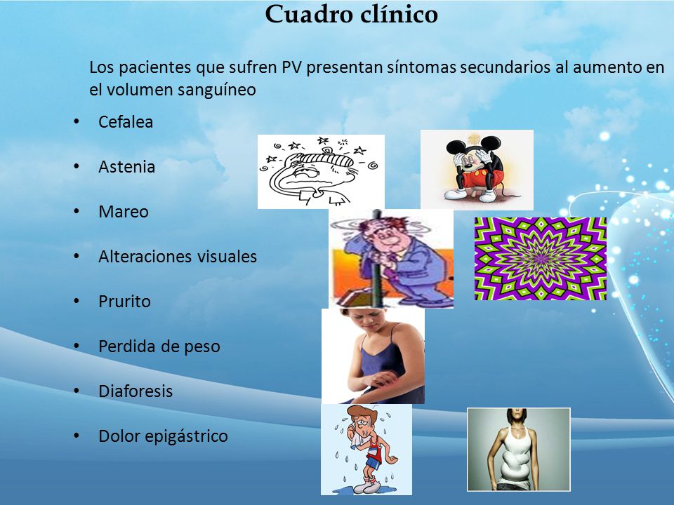Cuadro clínico Cefalea. Astenia. Mareo. Alteraciones visuales. Prurito. Perdida de peso. Diaforesis.