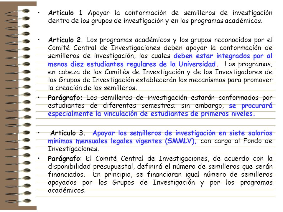 Artículo 1 Apoyar la conformación de semilleros de investigación dentro de los grupos de investigación y en los programas académicos.