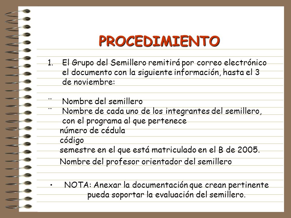 PROCEDIMIENTO El Grupo del Semillero remitirá por correo electrónico el documento con la siguiente información, hasta el 3 de noviembre: