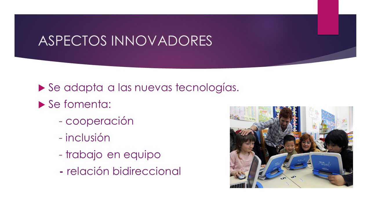 ASPECTOS INNOVADORES Se adapta a las nuevas tecnologías. Se fomenta: