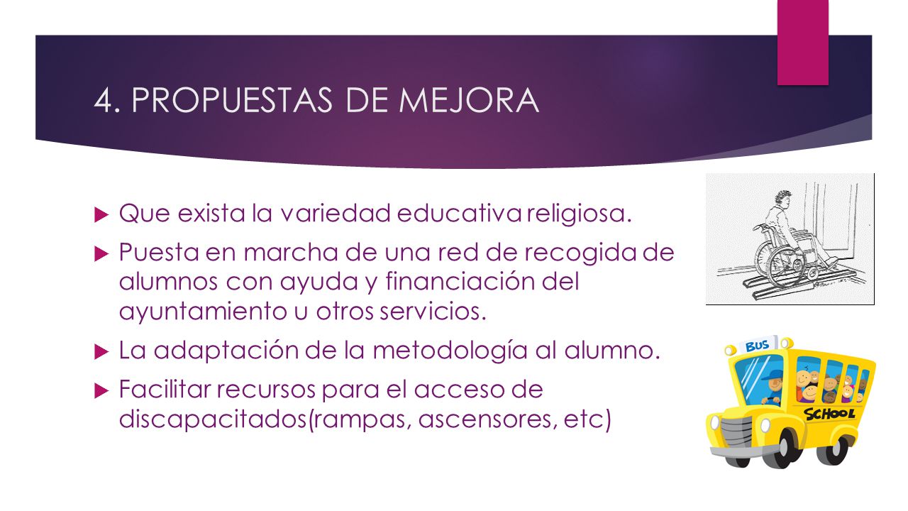 4. PROPUESTAS DE MEJORA Que exista la variedad educativa religiosa.