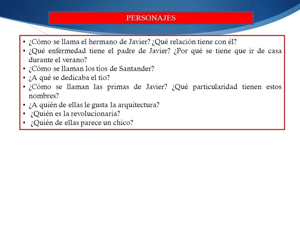 PERSONAJES ¿Cómo se llama el hermano de Javier ¿Qué relación tiene con él