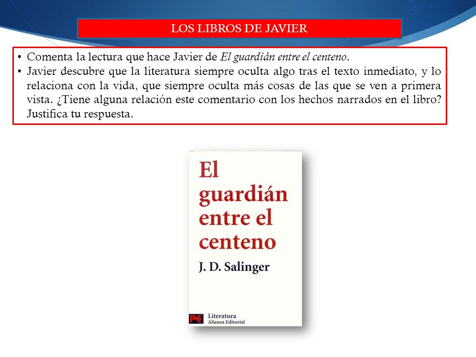LOS LIBROS DE JAVIER Comenta la lectura que hace Javier de El guardián entre el centeno.