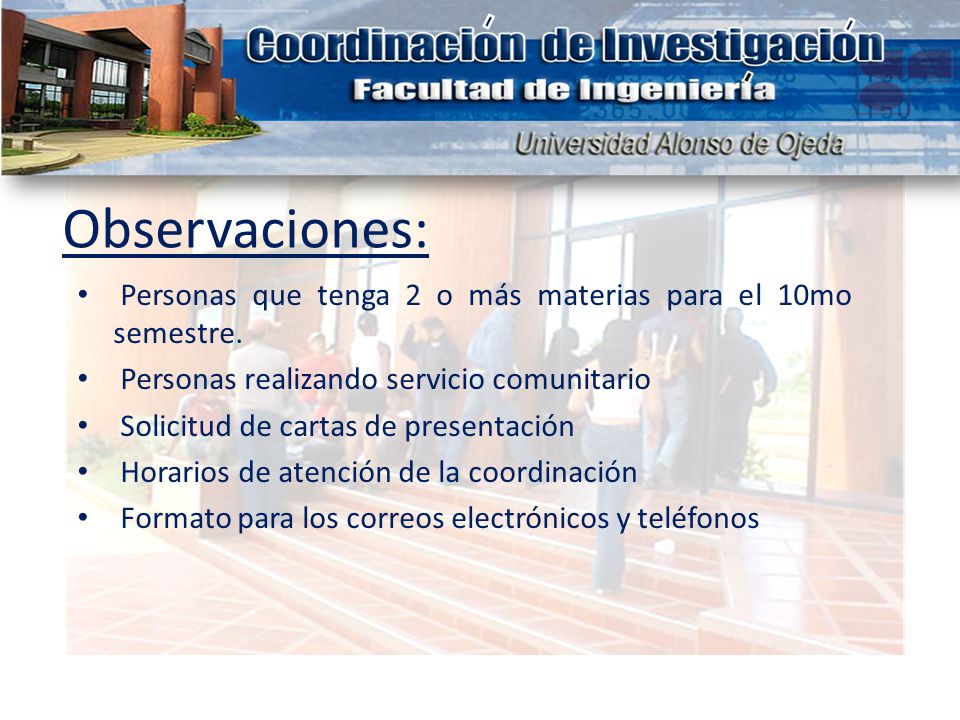 Observaciones: Personas que tenga 2 o más materias para el 10mo semestre. Personas realizando servicio comunitario.