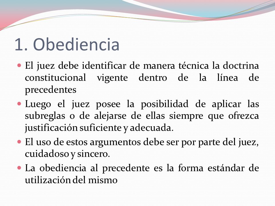 1. Obediencia El juez debe identificar de manera técnica la doctrina constitucional vigente dentro de la línea de precedentes.