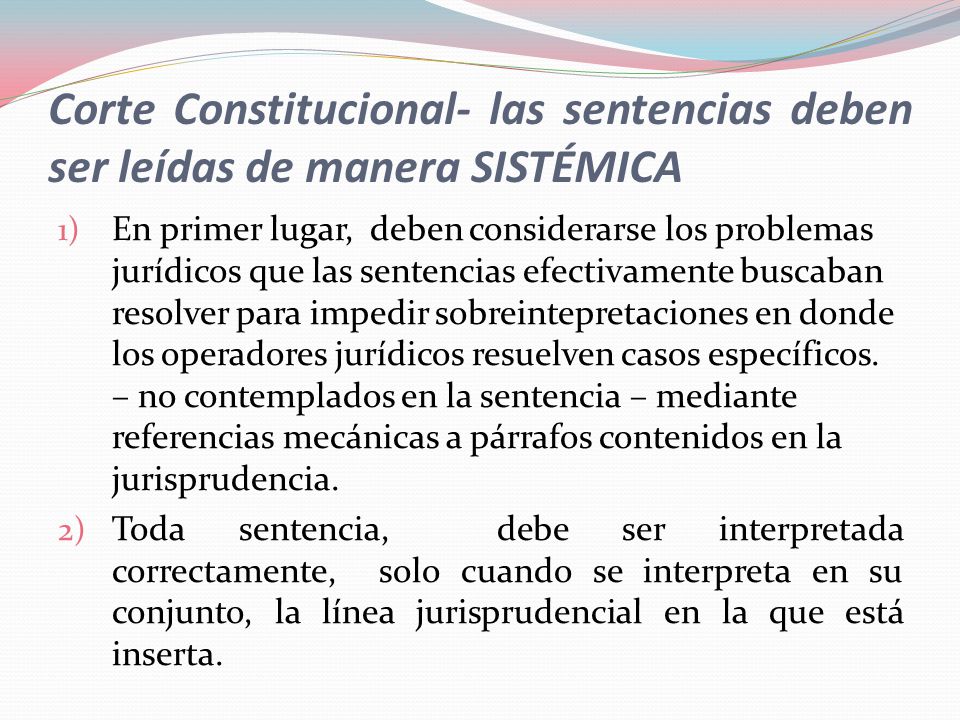 Corte Constitucional- las sentencias deben ser leídas de manera SISTÉMICA
