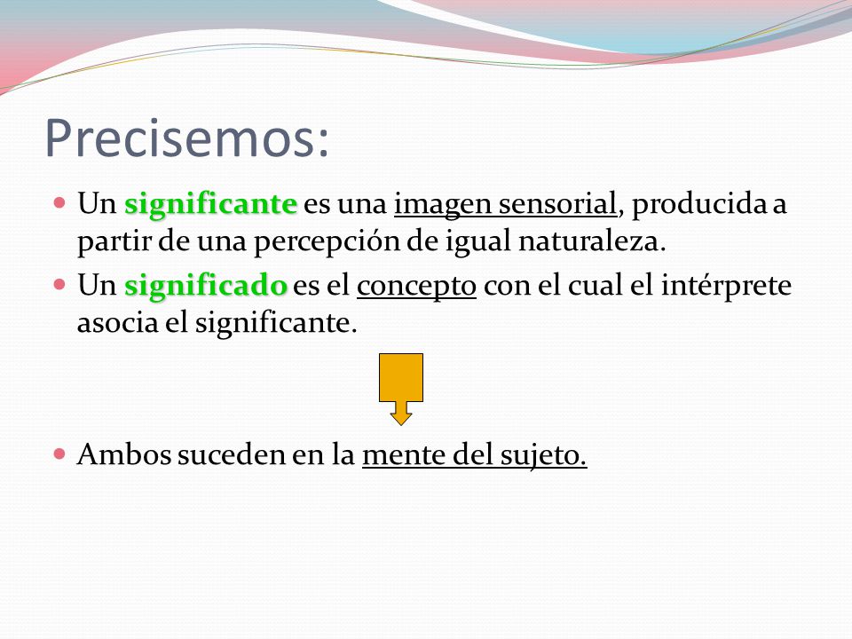 Precisemos: Un significante es una imagen sensorial, producida a partir de una percepción de igual naturaleza.