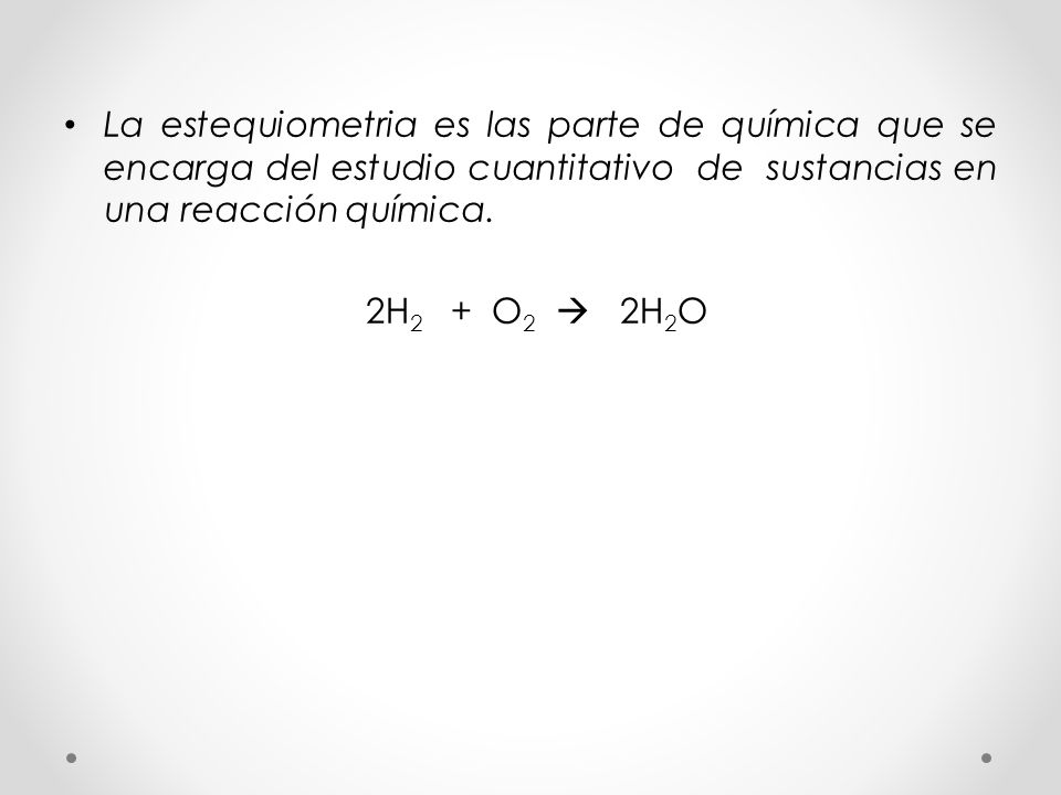 La estequiometria es las parte de química que se encarga del estudio cuantitativo de sustancias en una reacción química.