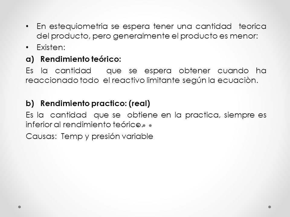 En estequiometria se espera tener una cantidad teorica del producto, pero generalmente el producto es menor: