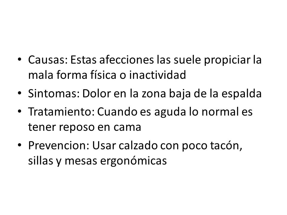 Causas: Estas afecciones las suele propiciar la mala forma física o inactividad