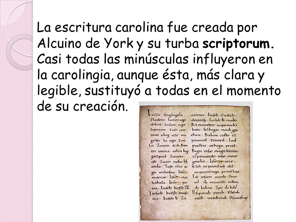 La escritura carolina fue creada por Alcuino de York y su turba scriptorum.