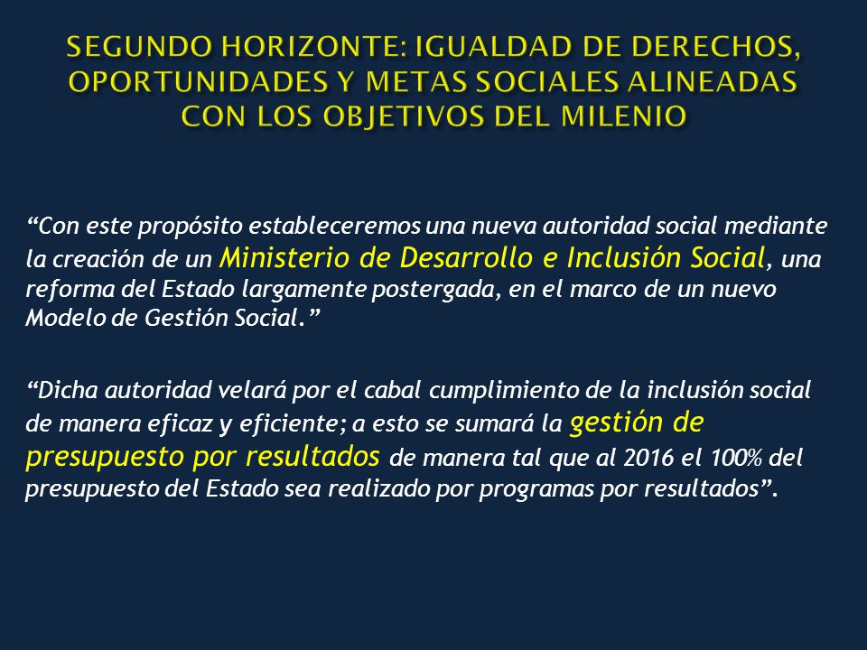 SEGUNDO HORIZONTE: IGUALDAD DE DERECHOS, OPORTUNIDADES Y METAS SOCIALES ALINEADAS CON LOS OBJETIVOS DEL MILENIO