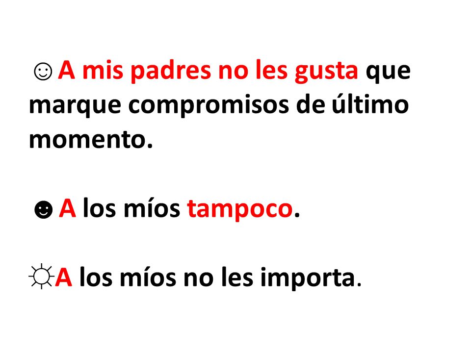 ☺A mis padres no les gusta que marque compromisos de último momento