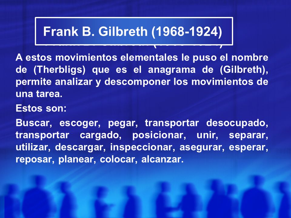 Frank B. Gilbreth ( ) Frank B. Gilbreth ( )