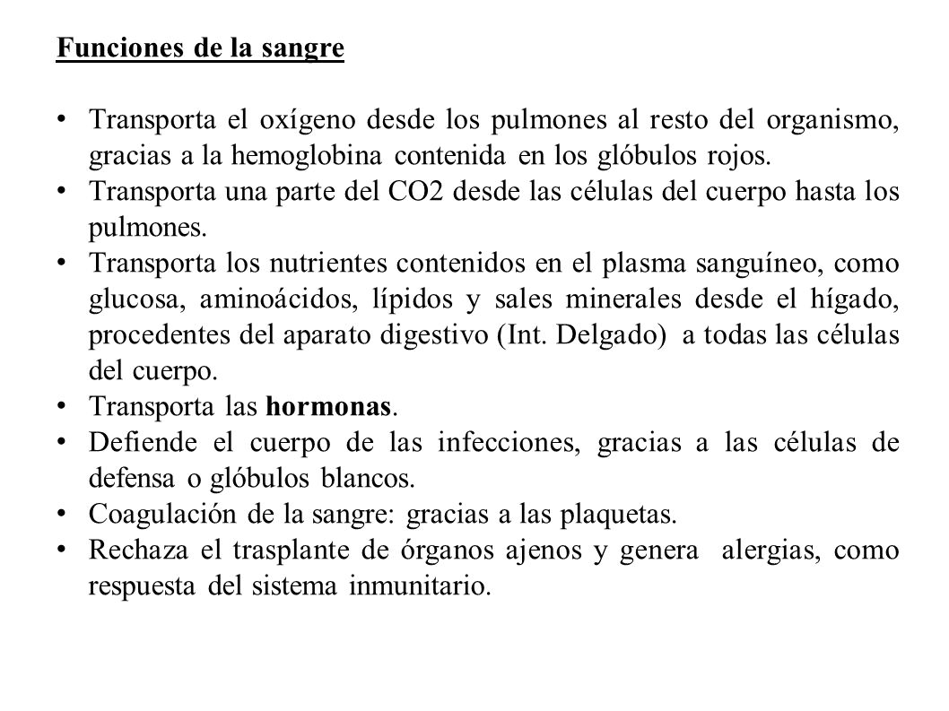 Funciones de la sangre Transporta el oxígeno desde los pulmones al resto del organismo, gracias a la hemoglobina contenida en los glóbulos rojos.