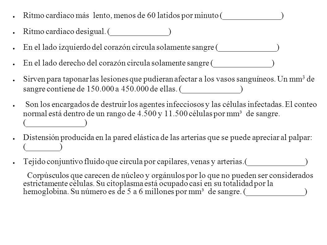 Ritmo cardiaco más lento, menos de 60 latidos por minuto (______________)