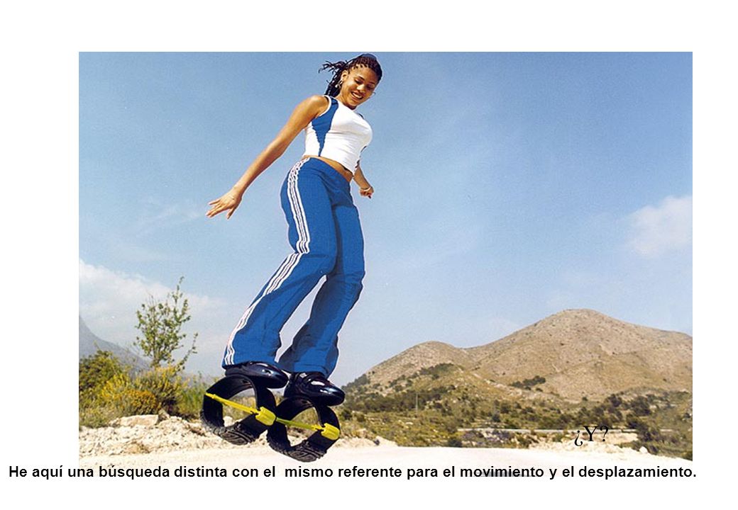 ¿Y He aquí una búsqueda distinta con el mismo referente para el movimiento y el desplazamiento.